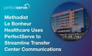 Methodist Le Bonheur Healthcare Uses PerfectServe to Streamline Transfer Center Communications