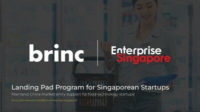 Brinc Announce Program to Support Singaporean Food Startups Seeking Mainland China Market Entry, in partnership with Enterprise Singapore