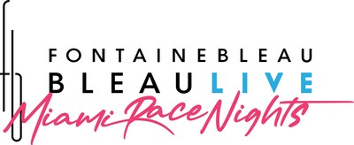 FONTAINEBLEU BLEAULIVE MIAMI RACE NIGHTS
