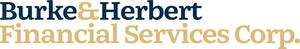Burke &amp; Herbert Financial Services Corp. Announces First Quarter 2024 Results and Declares Common Stock Dividend