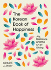 Inspiring New Book Reveals the Korean Secret to Success, Happiness and Resilience