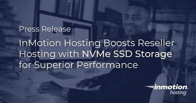 InMotion Hosting Boosts Reseller Hosting with NVMe SSD Storage for Superior Performance
