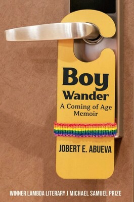 Boy Wander: A Coming of Age Memoir by Jobert E. Abueva, now available at major online booksellers and independent bookstores.