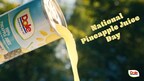 Pineapple Juice Lovers Unite! Rally with Dole Packaged Foods to Establish Pineapple Juice Day as a National Holiday
