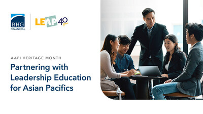 This May, for the second year, BHG Financial (BHG) is partnering with Leadership Education for Asian Pacifics (LEAP), a national nonprofit organization with a mission to achieve full participation and equality for Asian and Pacific Islanders (APIs) through leadership, empowerment, and policy.