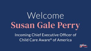 Child Care Aware of America Names Susan Gale Perry as Chief Executive Officer