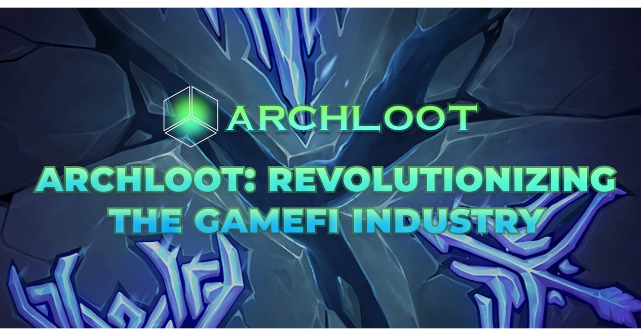 ArchLoot: Revolutionizing the GameFi Industry