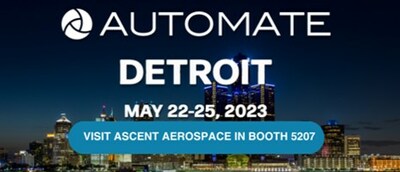 Visit Ascent Aerospace and TPR in booth 5207 at Automate 2023.