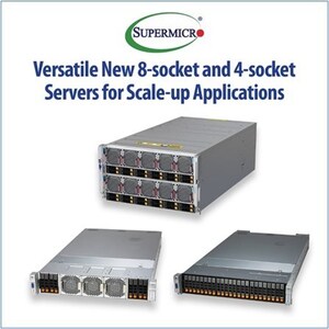 Supermicro Leads the Industry with the First Eight-Socket and Four-Socket Servers for the Most Demanding Enterprise, Database, and Mission-Critical Workloads, Based On Intel CPUs