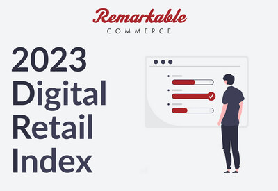 2023 Digital Retail Index (PRNewsfoto/Remarkable Commerce)