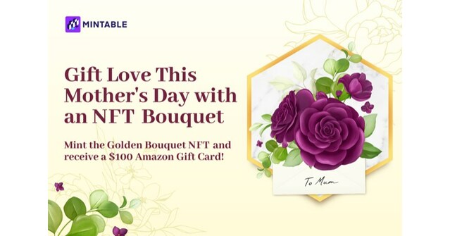 Give a free personalized NFT to celebrate Mother’s Day as Mintable shows how easy it is to create an NFT and open a wallet