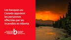 Les banques au Canada appuient les personnes affectées par les incendies en Alberta