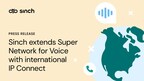 Sinch extends Super Network for Voice with international IP Connect