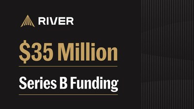 River raises $35 million in Series B funding