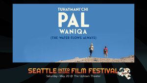 New Film "Tuhaymani'chi Pal Waniqa" (The Water Flows Always) to Make World Premiere at 2023 Seattle International Film Festival