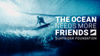 Surfrider Launches 'Ocean Needs More Friends' Global Campaign to Rally 1 Million Supporters to Protect Our Coasts