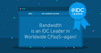 Bandwidth has been named a Leader in the IDC MarketScape 
for Worldwide CPaaS Providers for the third consecutive time.
