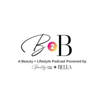 BELLA Magazine Joins Forces with Beautify.tips to Relaunch Podcast: B2B - A Beauty and Lifestyle Show