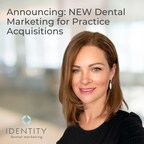 Identity Dental Marketing Launches New Dental Practice Acquisition Strategy
