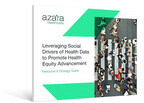 Azara Healthcare Releases New Guide to Advance Health Equity Initiatives