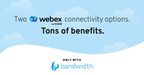 Bandwidth Announces Maestro Integration With Webex Calling To Simplify Cloud Migration