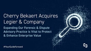 Cherry Bekaert Adds Forensic &amp; Dispute Advisory Practice with Legier &amp; Company Acquisition