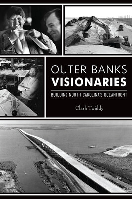 Outer Banks Visionaries: Building North Carolina's Oceanfront