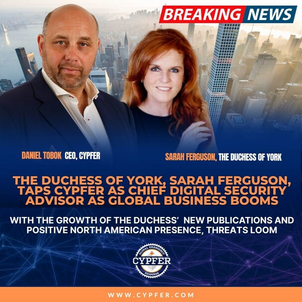 The Duchess of York, Sarah Ferguson, Taps CYPFER as Chief Digital Security Advisor as Global Business Booms - Vimarsana News
