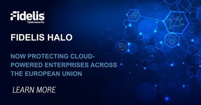 Fidelis Halo - Now protecting cloud-powered enterprises across the European Union