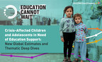 Le nombre d'enfants touchés par la crise qui ont besoin de soutien scolaire augmente considérablement : Education Cannot Wait publie une nouvelle étude sur les estimations mondiales