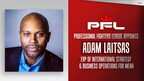PROFESSIONAL FIGHTERS LEAGUE APPOINTS ADAM LAITSAS EVP INTERNATIONAL STRATEGY & BUSINESS OPERATIONS FOR MENA