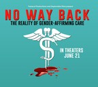 New Original Documentary "NO WAY BACK: The Reality of Gender-Affirming Care" to Receive a World Premiere Event at AMC Theatres Throughout the US - June 21, 4:30 and 7:30 PM