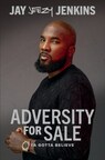 JAY "JEEZY" JENKINS TO RELEASE HIS FIRST BOOK, ADVERSITY FOR SALE, ON AUGUST 8, 2023 WITH HARPERCOLLINS LEADERSHIP