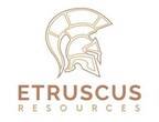 ETRUSCUS CLOSES FINAL TRANCHE OF $879,344 PRIVATE PLACEMENT
