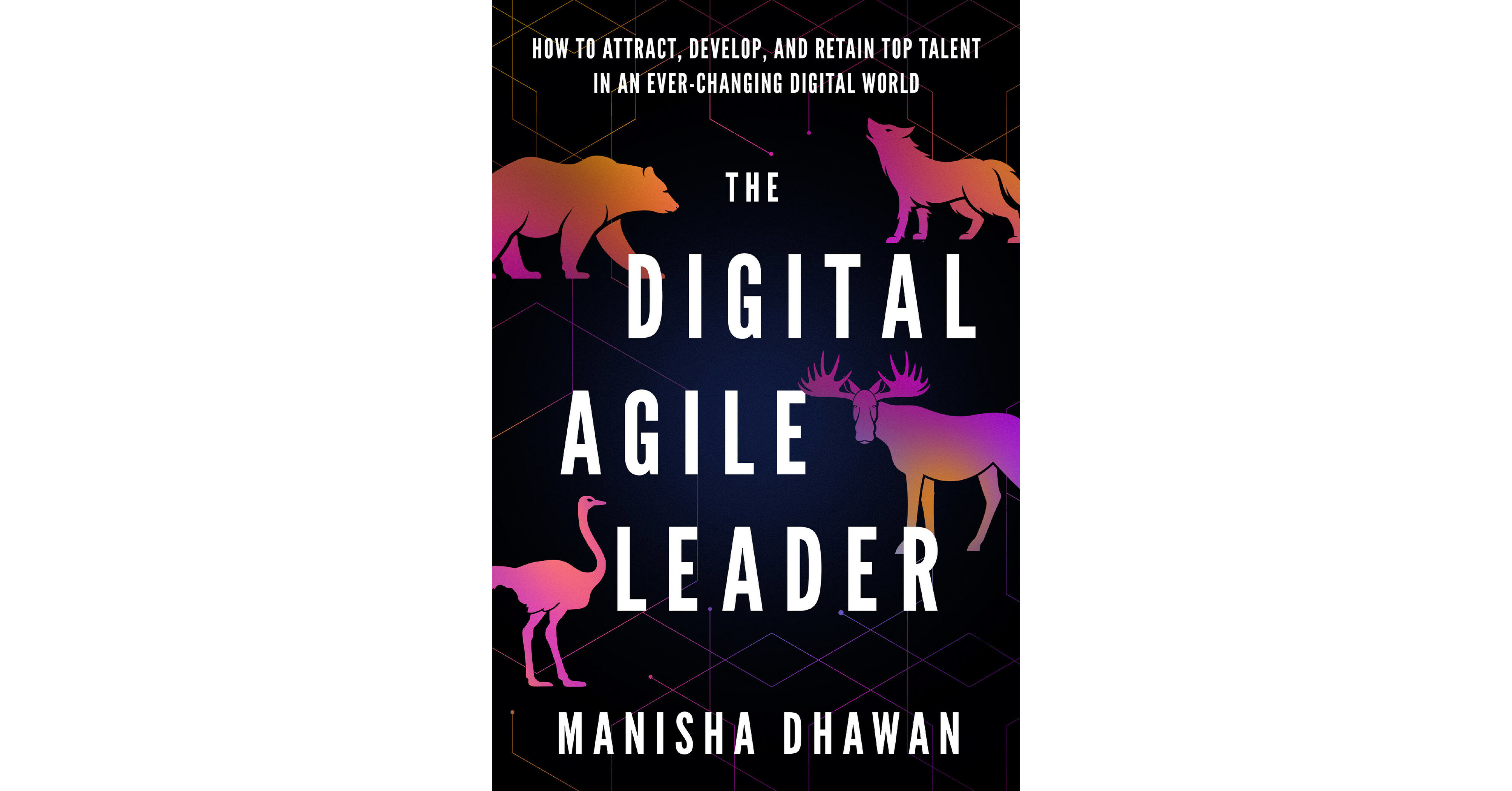 Executive Coach Manisha Dhawan: Eight Key Principles For The Digital Agile Leader