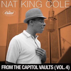 CAPITOL/UMe RELEASES "FROM THE CAPITOL VAULTS (VOL. 4)" BY NAT KING COLE DIGITALLY TODAY