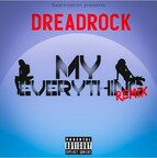 The Music Video for Dreadrock "My Everything Remix" By B-Lovee  is Out Now