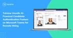 Talview Unveils AI-Powered Candidate Authentication Feature on Microsoft Teams for Remote Hiring