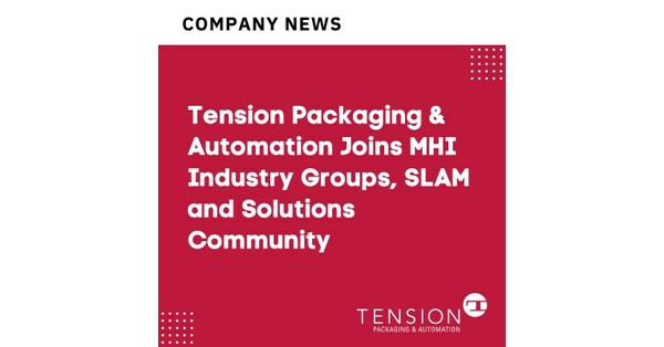 Tension Packaging & Automation Joins MHI Industry Groups, SLAM and Solutions Community - Vimarsana News
