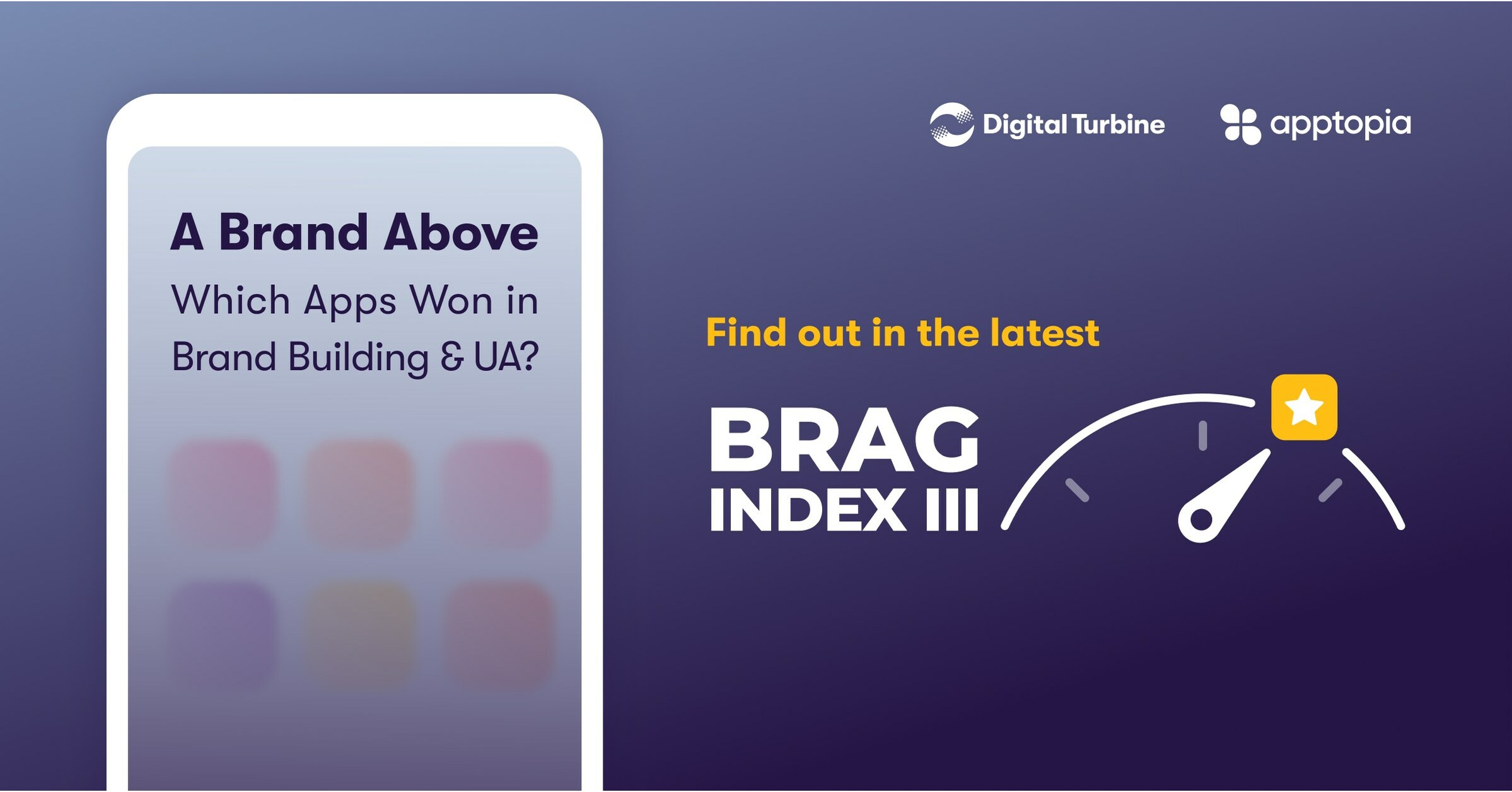 Digital Turbine and Apptopia's BRAG Index 3: The Strategies Driving Brand  and User Growth