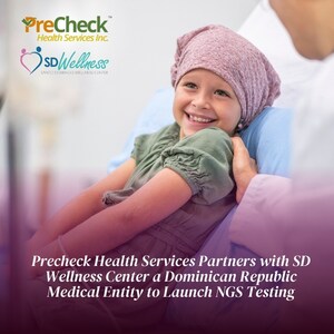 PreCheck Health Services Partners with SD Wellness Center, a Dominican Republic Medical Entity, to Launch NGS Testing