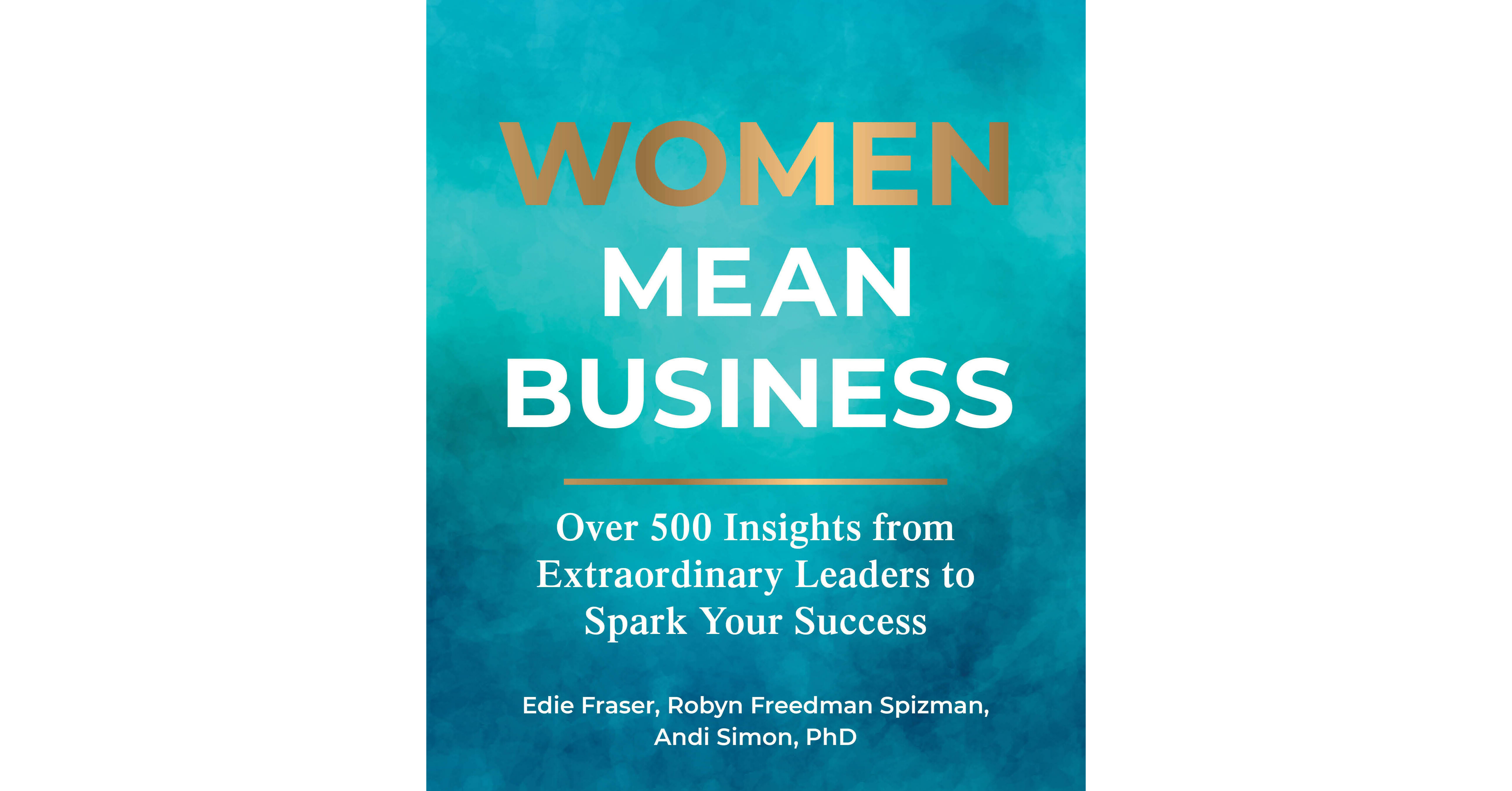 Women Mean Business: Celebrate the Wisdoms from over 100 Inspiring Leaders Andrews McMeel Publishing to release September 2023