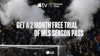 LG OFFERS CUSTOMERS TWO MONTHS FREE OF MLS SEASON PASS ON THE APPLE TV APP