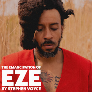 Stephen Voyce Sets Free with "Emancipation of Eze": The New EP Chronicles His Journey of Personal Liberation