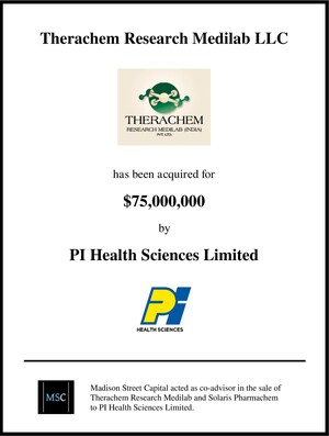 Madison Street Capital Co-Advises Therachem Research Medilab (TRM) and Solaris Pharmachem For A Total Consideration of USD$75M Sale To PI Health Sciences Ltd. (PIHS)