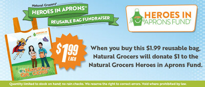 Natural Grocers will donate $1.00 to The Heroes in Aprons Fund for every Heroes in Aprons Fund-themed reusable bag purchased at its 164 stores nationwide, through the remainder of the fiscal year.