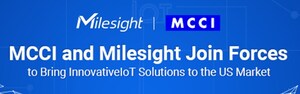 MCCI and Milesight Join Forces to Bring Innovative IoT Solutions to the US Market, Expanding Growth Opportunities