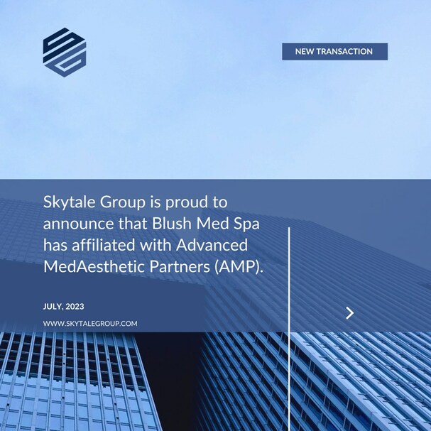 SKYTALE GROUP SERVES AS EXCLUSIVE FINANCIAL ADVISOR TO BLUSH MED SPA - Vimarsana News