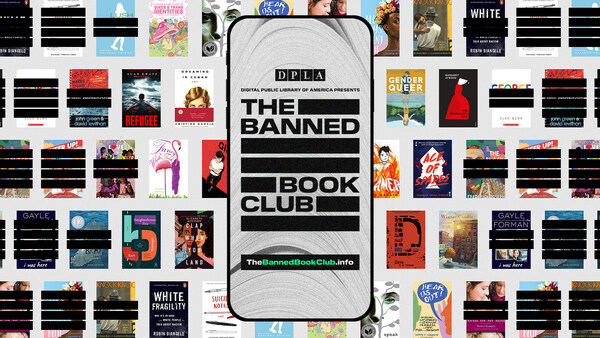 Digital Public Library of America (DPLA) presents The Banned Book Club and is fighting back against book bans.