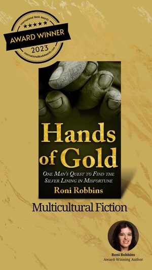 Roni Robbins' Debut Novel, Hands of Gold: One Man's Quest to Find the Silver Lining in Misfortune, Wins the AMERICAN BOOK FEST™ 2023 International Book Awards™